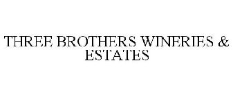 THREE BROTHERS WINERIES & ESTATES