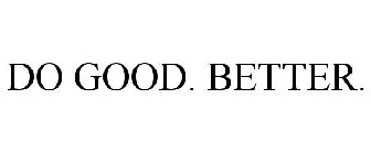 DO GOOD. BETTER.