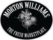 MORTON WILLIAMS THE FRESH MARKETPLACE