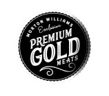 MORTON WILLIAMS EXCLUSIVE PREMIUM GOLD MEATS