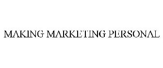 MAKING MARKETING PERSONAL