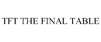 TFT THE FINAL TABLE