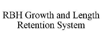 RBH GROWTH AND LENGTH RETENTION SYSTEM