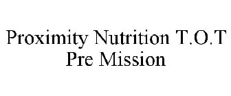 PROXIMITY NUTRITION T.O.T PRE MISSION