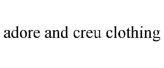 ADORE AND CREU CLOTHING