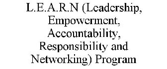 L.E.A.R.N (LEADERSHIP, EMPOWERMENT, ACCOUNTABILITY, RESPONSIBILITY AND NETWORKING) PROGRAM