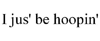 I JUS' BE HOOPIN'