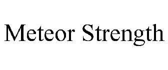 METEOR STRENGTH