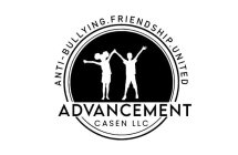 ANTI-BULLYING. FRIENDSHIP. UNITED ADVANCEMENT CASEN LLCEMENT CASEN LLC
