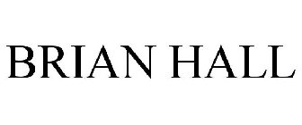 BRIAN HALL