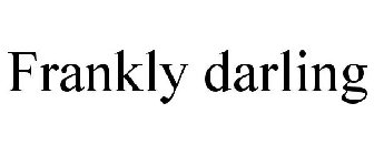 FRANKLY DARLING