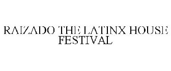 RAIZADO THE LATINX HOUSE FESTIVAL