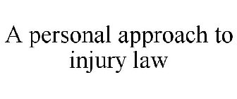 A PERSONAL APPROACH TO INJURY LAW