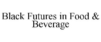 BLACK FUTURES IN FOOD & BEVERAGE