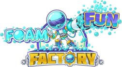 FOAM FUN FACTORY