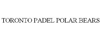 TORONTO PADEL POLAR BEARS