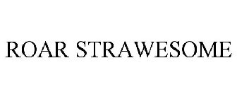 ROAR STRAWESOME