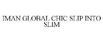 IMAN GLOBAL CHIC SLIP INTO SLIM