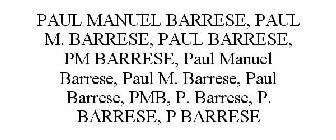 PAUL MANUEL BARRESE, PAUL M. BARRESE, PAUL BARRESE, PM BARRESE, PAUL MANUEL BARRESE, PAUL M. BARRESE, PAUL BARRESE, PMB, P. BARRESE, P. BARRESE, P BARRESE