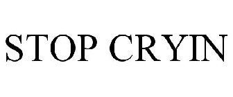 STOP CRYIN