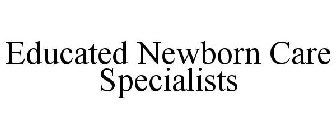 EDUCATED NEWBORN CARE SPECIALISTS