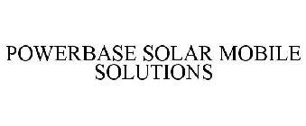 POWERBASE SOLAR MOBILE SOLUTIONS