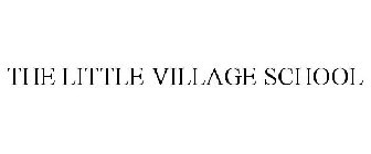THE LITTLE VILLAGE SCHOOL