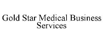 GOLD STAR MEDICAL BUSINESS SERVICES