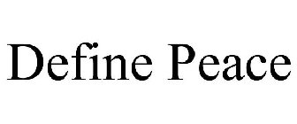 DEFINE PEACE