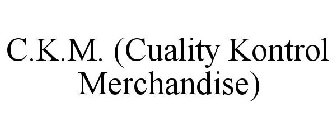 C.K.M. (CUALITY KONTROL MERCHANDISE)