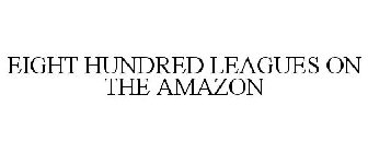 EIGHT HUNDRED LEAGUES ON THE AMAZON