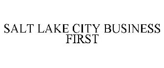 SALT LAKE CITY BUSINESS FIRST