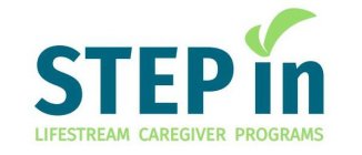 STEP IN LIFESTREAM CAREGIVER PROGRAMS