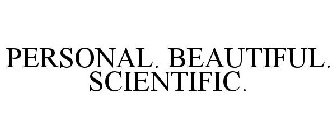 PERSONAL. SCIENTIFIC. BEAUTIFUL.