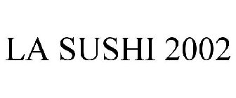 LA SUSHI SINCE 2002