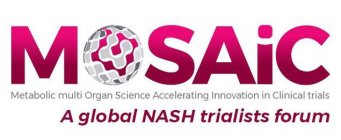 MOSAIC METABOLIC MULTI ORGAN SCIENCE ACCELERATING INNOVATION IN CLINICAL TRIALS A GLOBAL NASH TRIALISTS FORUMELERATING INNOVATION IN CLINICAL TRIALS A GLOBAL NASH TRIALISTS FORUM