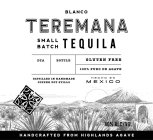 BLANCO TEREMANA SMALL BATCH TEQUILA DTA BOTTLE GLUTEN FREE 100% PURO DE AGAVE DISTILLED IN HANDMADE COPPER POT STILLS HECHO EN MEXICO 40% ALC / VOL HANDCRAFTED FROM HIGHLANDS AGAVE