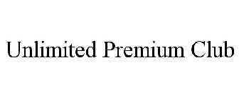 UNLIMITED PREMIUM CLUB