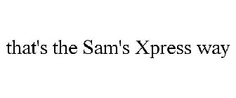 THAT'S THE SAM'S XPRESS WAY