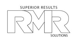 SUPERIOR RESULTS RMR SOLUTIONS