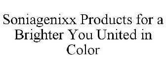 SONIAGENIXX PRODUCTS FOR A BRIGHTER YOU UNITED IN COLOR