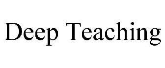 DEEP TEACHING