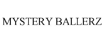 MYSTERY BALLERZ