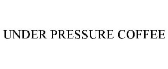 UNDER PRESSURE COFFEE
