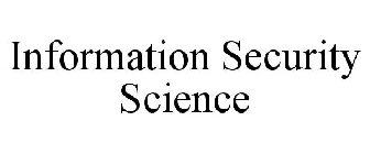 INFORMATION SECURITY SCIENCE