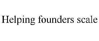 HELPING FOUNDERS SCALE