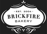 EST. 2004 BRICKFIRE BAKERY