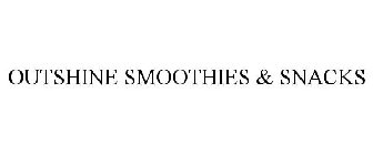 OUTSHINE SMOOTHIES & SNACKS