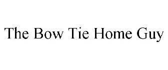THE BOW TIE HOME GUY