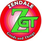 ZENDALE ZGT GOODS AND THINGS